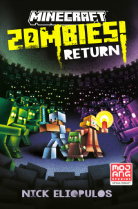 Nick Eliopulos — Zombies Return!: An Official Minecraft Novel