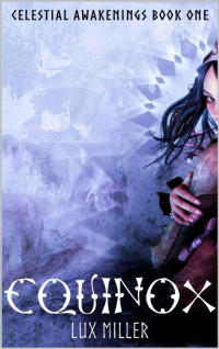 Lux Miller [Miller, Lux] — Equinox: Celestial Awakenings Book One
