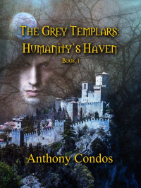 Anthony Condos — The Grey Templars: Humanity's Haven