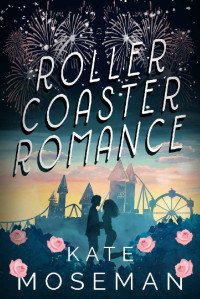 Kate Moseman — Roller Coaster Romance