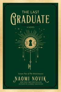 Naomi Novik; — The Last Graduate: A Novel