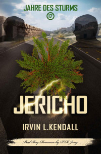 Irvin L. Kendall & P.R. Jung — Jericho (Jahre des Sturms 12)