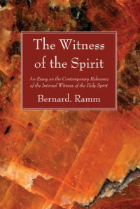 Bernard Ramm; — The Witness of the Spirit