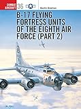 Martin Bowman — B-17 Flying Fortress Units Of The 8th Air Force (part 2)