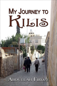 Abdullah Firoze — My Journey to Kilis