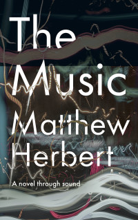 Matthew Herbert — The Music