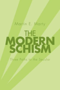 Martin E. Marty; — The Modern Schism