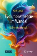 Axel Lange — Evolutionstheorie im Wandel: Ist Darwin überholt?