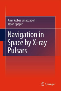 Amir Abbas Emadzadeh, Jason Lee Speyer — Navigation in Space by X-ray Pulsars