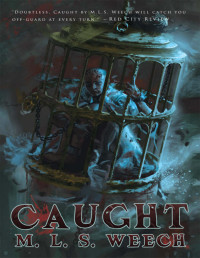 M.L.S. Weech — Caught: Book One of the Oneiros Log