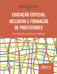 Geandra Claudia Silva Santos, Giovana Maria Belém Falcão (Orgs.) — Educação especial inclusiva e formação de professores: contribuições teóricas e práticas