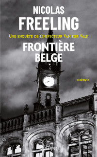 Nicolas Freeling — Frontière belge (Commissaire Van der Valk 3)