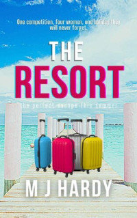 M J Hardy [Hardy, M J] — The Resort: The perfect escape this summer