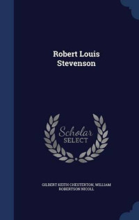 G. K. (gilbert Keith) 1874 Chesterton & Nicoll & Nicoll, Ruaridh Charles — Robert Louis Stevenson