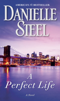 Danielle Steel — A Perfect Life: A Novel
