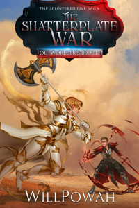 WillPowah — The Shatterplate War: The Splintered Five Saga: A LitRPG Isekai Adventure (Outworlder's Blood Book 4)