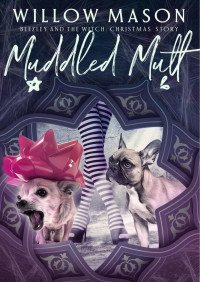 Willow Mason — Muddled mutt (Beezley and the witch 3)