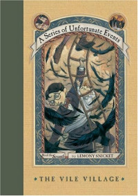 Lemony Snicket — A Series of Unfortunate Events 7 - The Vile Village