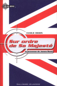 Charlie Higson [Higson, Charlie] — Sur ordre de Sa Majesté