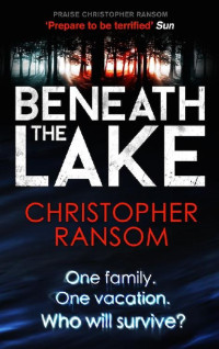 Christopher Ransom [Ransom, Christopher] — Beneath the Lake