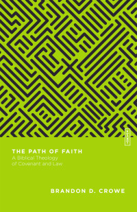 Brandon D. Crowe; — The Path of Faith