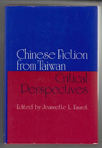 Symposium on Taiwan Fiction (1979 : University of Texas at Austin) — Chinese Fiction from Taiwan: Critical Perspectives (Studies in Chinese Literature and Society)