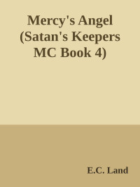 E.C. Land — Mercy's Angel (Satan's Keepers MC Book 4)