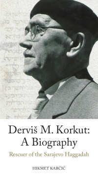 HIKMET KARČIĆ — Derviš M. Korkut: A Biography