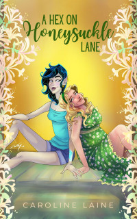 Caroline Laine — A Hex on Honeysuckle Lane: A Rivals to Lovers Paranormal Romance