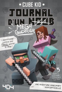 Cube Kid — Journal d'un Noob (méga guerrier) Tome 3 Minecraft