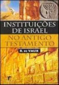 Roland Vaux — Instituições de Israel no Antigo Testamento