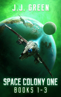 JJ Green — Space Colony One Books 1 - 3