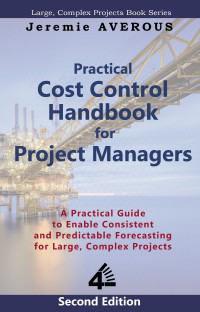 Averous, Jeremie — Practical Cost Control Handbook for Project Managers - 2nd Edition: A Practical Guide to Enable Consistent and Predictable Forecasting for Large, Complex Projects