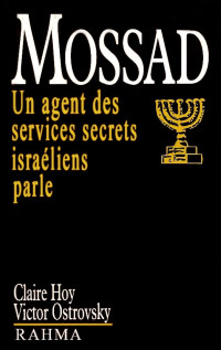 Claire Hoy et Victor Ostrovsky — Mossad. Un agent des services secrets israeliens parle