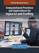 Shalin Hai-Jew — Computational Practices and Applications for Digital Art and Crafting