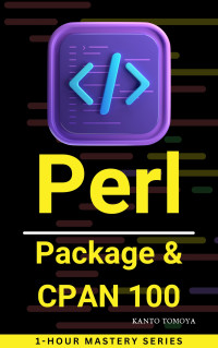 Tomoya, Kanto — Perl Packages & CPAN 100 Knock: 1-Hour Mastery Series 2024 Edition