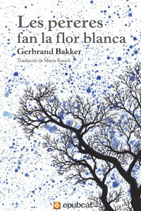 Gerbrand Bakker — Les pereres fan la flor blanca