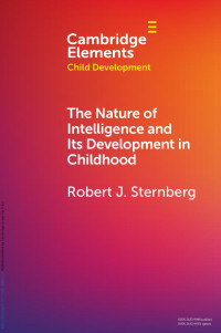 Robert J. Sternberg — The Nature of Intelligence and Its Development in Childhood