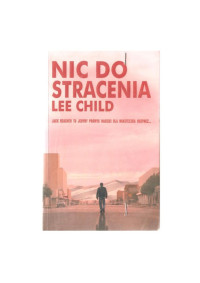 Jack Reacher 12 - Nic do stracenia — LEE CHILD