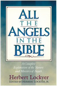 Herbert Lockyer — All the Angels in the Bible