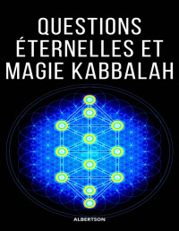 ALBERT SON — QUESTIONS ÉTERNELLES ET MAGIE KABBALAH