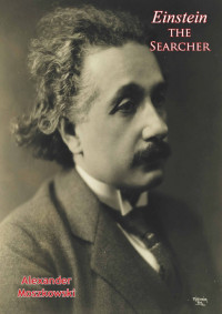Alexander Moszkowski — Einstein - The Searcher