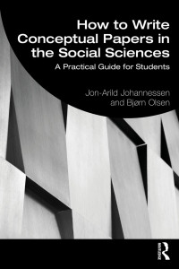 Jon-Arild Johannessen & Bjørn Olsen — How to Write Conceptual Papers in the Social Sciences; A Practical Guide for Students