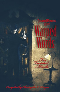 Compiled by Christopher C. Payne — Journalstone's 2010 Warped Words for Twisted Minds