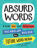 Tara Lazar — Absurd Words: A kids' fun and hilarious vocabulary builder and back to school gift