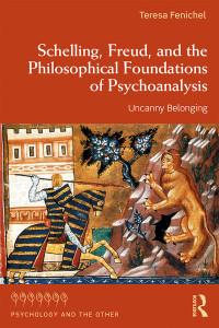 Teresa Fenichel — Schelling, Freud, and the Philosophical Foundations of Psychoanalysis