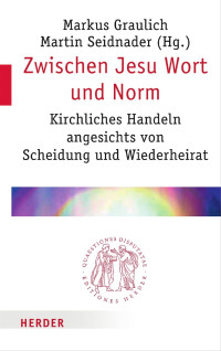 Graulich, Markus Seidnader, Martin — Zwischen Jesu Wort und Norm