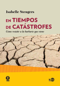 Isabelle Stengers — En tiempos de catástrofes: Cómo resistir a la barbarie que viene (Huellas y señales nº 2013) (Spanish Edition)