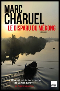 Charuel Marc [Charuel Marc] — Le disparu du Mékong