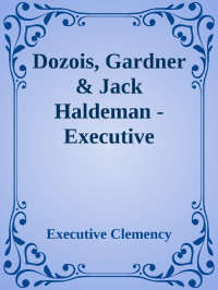 Executive Clemency — Dozois, Gardner & Jack Haldeman - Executive Clemency